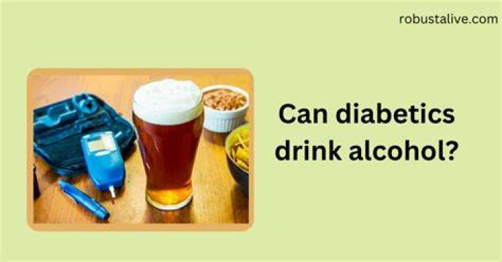 Can Type 2 diabetics drink alcohol?