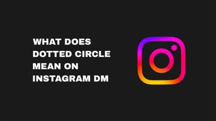 What does a dotted circle mean on Instagram?